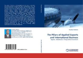 The Pillars of Applied Exports and International Business di Faustino Taderera edito da LAP Lambert Acad. Publ.