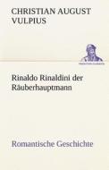 Rinaldo Rinaldini der Räuberhauptmann di Christian August Vulpius edito da TREDITION CLASSICS