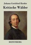 Kritische Wälder di Johann Gottfried Herder edito da Hofenberg