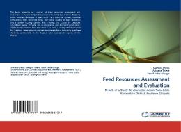 Feed Resources Assessment and Evaluation di Duressa Dinsa, Adugna Tolera, Yosef Tekle-Giorgis edito da LAP Lambert Academic Publishing