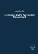 Locomotive Engine Running and Management di Angus Sinclair edito da UNIKUM