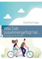 Was Gott zusammengefügt hat ... di Manfred Engeli edito da Neufeld Verlag