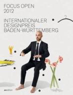 Focus Open 2012: International Design Prize Baden-Wurttemberg di Design Center Stuttgart edito da Avedition