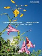 A 21st Century Garden di Georg Grabherr, Traudl Grabherr, Lois Lammerhuber edito da Edition Lammerhuber