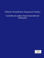 Geschichte der antiken Naturwissenschaft und Philosophie di Wilhelm Windelband, Siegmund Günther edito da Verlag der Wissenschaften