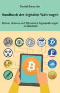 Handbuch Der Digitalen Wahrungen: Bitcoin, Litecoin Und 150 Weitere Kryptowahrungen Im Uberblick di Daniel Kerscher edito da Kemacon Ug (Haftungsbeschr.)