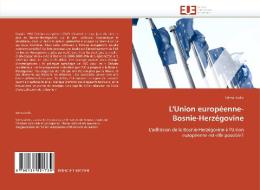 L'Union européenne- Bosnie-Herzégovine di Selma Avdic edito da Editions universitaires europeennes EUE