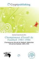 Championnat D\'isra L De Football 1985-1986 edito da Crypt Publishing