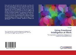 Using Emotional Intelligence at Work di Tolu Ajayi edito da LAP Lambert Academic Publishing
