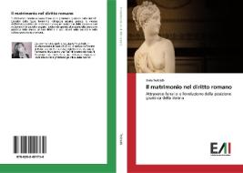 Il matrimonio nel diritto romano di Ilaria Tedeschi edito da Edizioni Accademiche Italiane