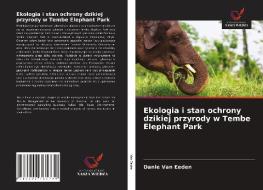Ekologia I Stan Ochrony Dzikiej Przyrody W Tembe Elephant Park di Van Eeden Danie Van Eeden edito da KS OmniScriptum Publishing