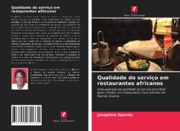 Qualidade do serviço em restaurantes africanos di Josephine Opondo edito da Edições Nosso Conhecimento
