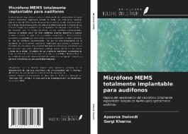 Micrófono MEMS totalmente implantable para audífonos di Apoorva Dwivedi, Gargi Khanna edito da Ediciones Nuestro Conocimiento