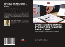SYSTÈME D'INFORMATION ET RELATIONS PUBLIQUES DANS LE SPORT di Jacinto Macuhane edito da Editions Notre Savoir