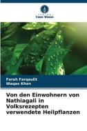 Von den Einwohnern von Nathiagali in Volksrezepten verwendete Heilpflanzen di Farah Farqaulit, Waqas Khan edito da Verlag Unser Wissen