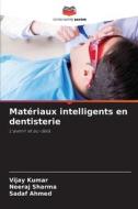 Matériaux intelligents en dentisterie di Vijay Kumar, Neeraj Sharma, Sadaf Ahmed edito da Editions Notre Savoir