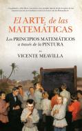 El arte de las matemáticas : los principios matemáticos a través de la pintura di Vicente Meavilla Seguí edito da Guadalmazán