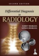 Differential Diagnosis in Radiology di Sumeet Bhargava, Satish K. Bhargava edito da Jaypee Brothers Medical Publishers