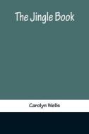 The Jingle Book di Carolyn Wells edito da Alpha Editions
