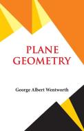 Plane Geometry di G. A. Wentworth edito da Hawk Press