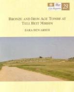 Bronze And Iron Age Tombs At Tell Beit Mirsim di Sara Beit Arieh, Amir Golani, Patricia Smith edito da Israel Antiquities Authority