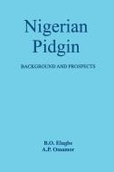 Nigerian Pidgin. Background and Prospects di B. O. Elugbe, A. P. Omamor edito da AFRICAN BOOKS COLLECTIVE