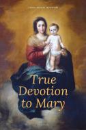 True Devotion to Mary di Saint Louis De Montfort edito da FV éditions
