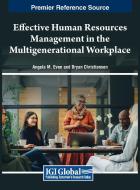 Effective Human Resources Management in the Multigenerational Workplace edito da IGI Global