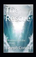 The Rescue, A Romance Of The Shallows Annotated di Conrad Joseph Conrad edito da Independently Published