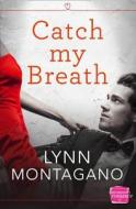 Catch My Breath di Lynn Montagano edito da HarperCollins Publishers