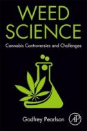 Weed Science: Cannabis Controversies and Challenges di Godfrey Pearlson edito da ACADEMIC PR INC
