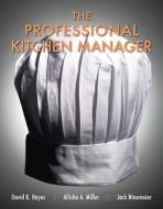 The Professional Kitchen Manager di David K. Hayes, Allisha A. Miller, Jack D. Ninemeier edito da Pearson Education (US)