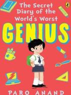 The Secret Diary Of World's Worst Genius di Paro Anand edito da Penguin Books India Pvt Ltd