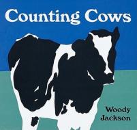 Counting Cows di Woody Jackson edito da Houghton Mifflin