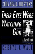 Zora Neale Hurston's Their Eyes Were Watching God di Cheryl A. Wall edito da Oxford University Press Inc