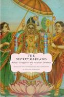 The Secret Garland: Antal's Tiruppavai and Nacciyar Tirumoli di Archana Venkatesan edito da OXFORD UNIV PR