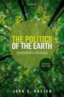 Politics Of The Earth di John S. Dryzek edito da Oxford University Press