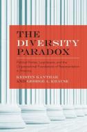 The Diversity Paradox di Kristin (Assistant Professor of Political Science Kanthak edito da Oxford University Press Inc