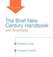 The Brief New Century Handbook with Exercises [With Mycomplab] di Christine A. Hult, Thomas N. Huckin edito da Longman Publishing Group
