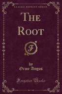 Angus, O: Root (Classic Reprint) di Orme Angus edito da Forgotten Books