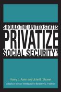 Should the United States Privatize Social Security? di Henry J. Aaron edito da MIT Press
