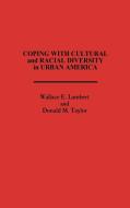 Coping with Cultural and Racial Diversity in Urban America di Wallace E. Lambert, Donald M. Taylor edito da Praeger