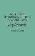 Pollution Markets in a Green Country Town di Roger K. Raufer, Unknown edito da Praeger