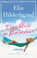 Troubles in Paradise di Elin Hilderbrand edito da LITTLE BROWN & CO