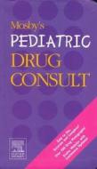 Mosby\'s Pediatric Drug Consult di Mosby edito da Elsevier - Health Sciences Division
