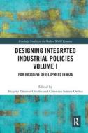 Designing Integrated Industrial Policies Volume I edito da Taylor & Francis Ltd