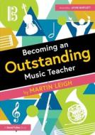 Becoming An Outstanding Music Teacher di Martin Leigh edito da Taylor & Francis Ltd