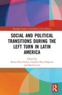 Social And Political Transitions During The Left Turn In Latin America edito da Taylor & Francis Ltd