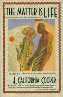 The Matter Is Life di J. California Cooper edito da ANCHOR