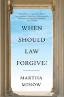 When Should Law Forgive? di Martha Minow edito da W W NORTON & CO